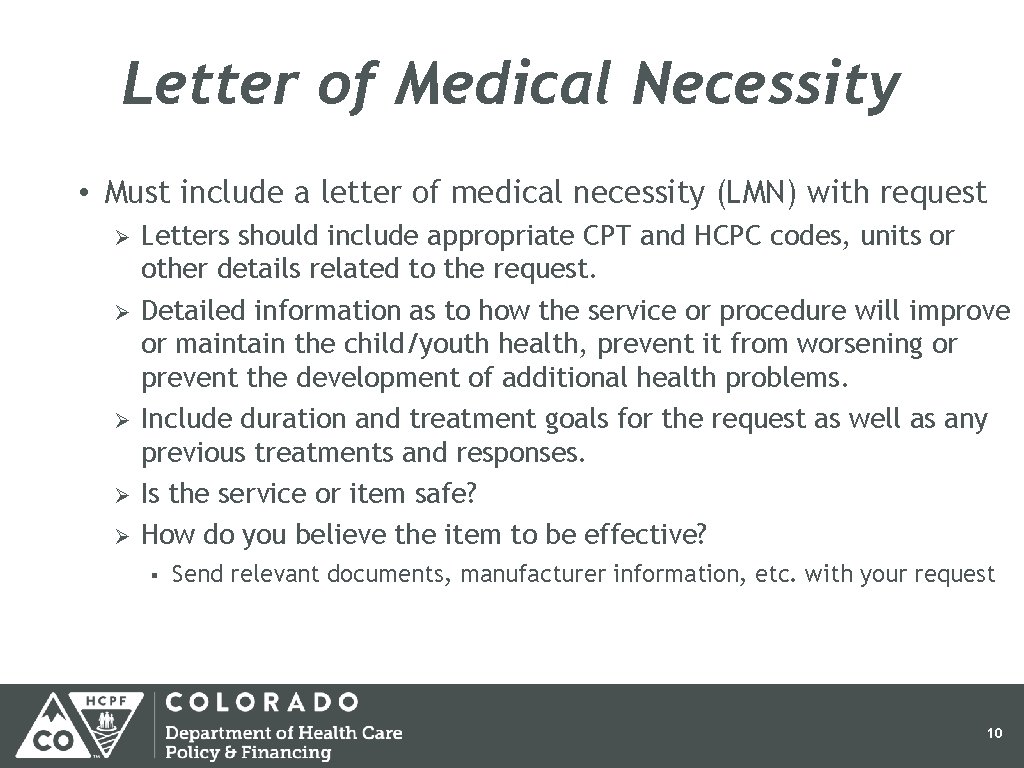 Letter of Medical Necessity • Must include a letter of medical necessity (LMN) with