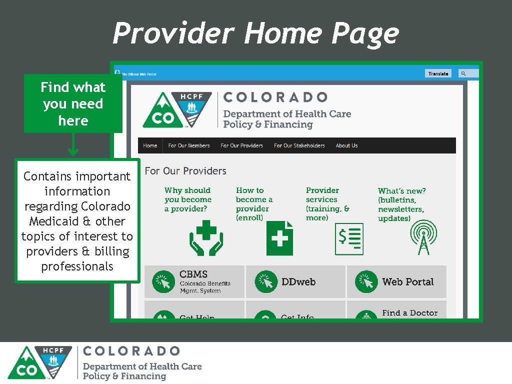 Provider Home Page Find what you need here Contains important information regarding Colorado Medicaid