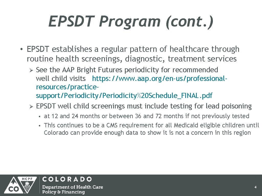 EPSDT Program (cont. ) • EPSDT establishes a regular pattern of healthcare through routine