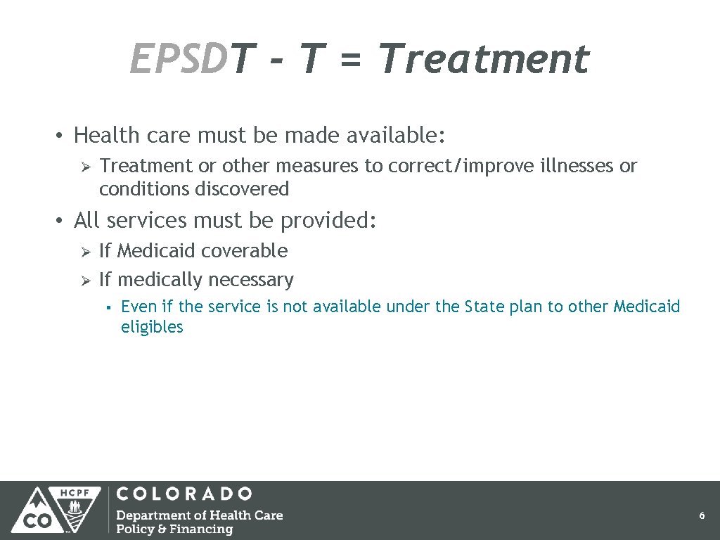 EPSDT - T = Treatment • Health care must be made available: Ø Treatment