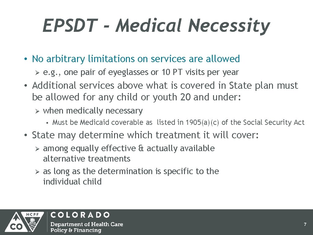 EPSDT - Medical Necessity • No arbitrary limitations on services are allowed Ø e.