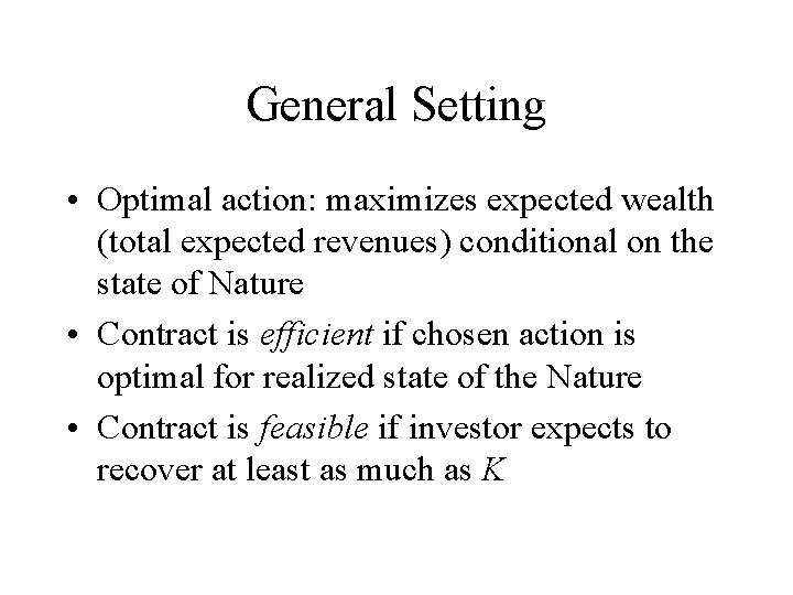 General Setting • Optimal action: maximizes expected wealth (total expected revenues) conditional on the