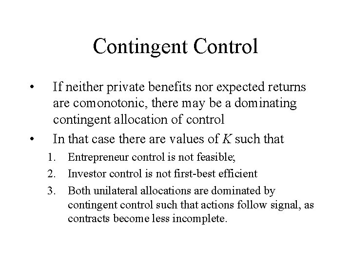 Contingent Control • • If neither private benefits nor expected returns are comonotonic, there