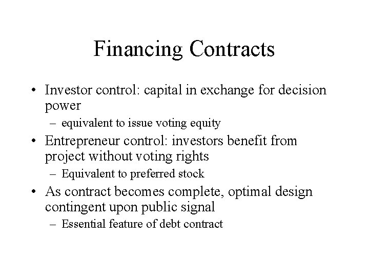 Financing Contracts • Investor control: capital in exchange for decision power – equivalent to