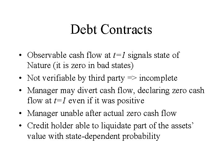 Debt Contracts • Observable cash flow at t=1 signals state of Nature (it is