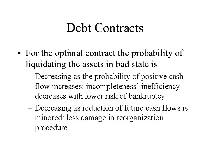 Debt Contracts • For the optimal contract the probability of liquidating the assets in