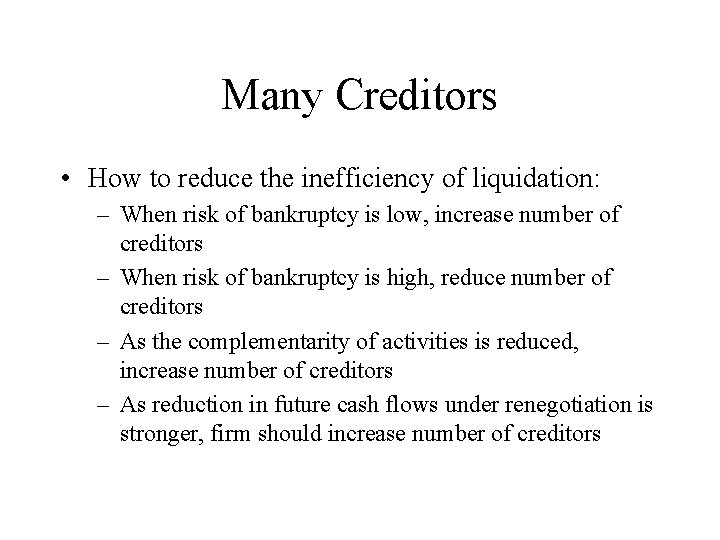 Many Creditors • How to reduce the inefficiency of liquidation: – When risk of