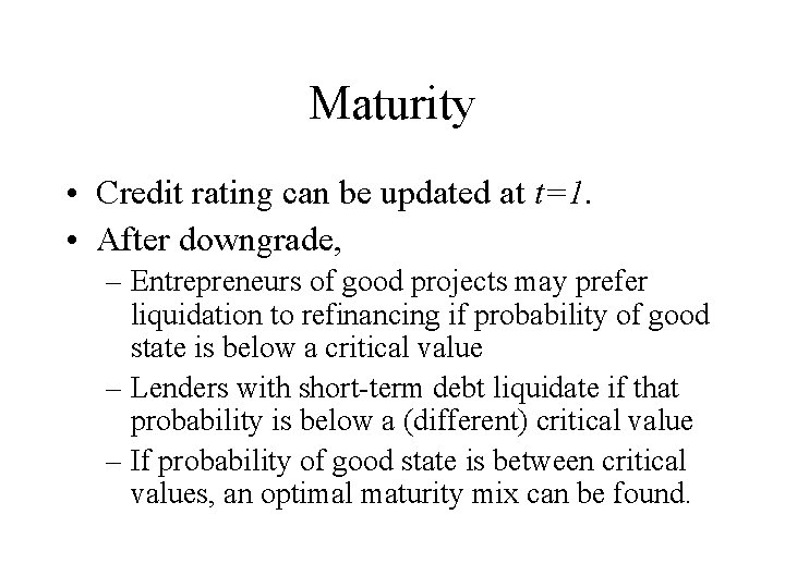 Maturity • Credit rating can be updated at t=1. • After downgrade, – Entrepreneurs
