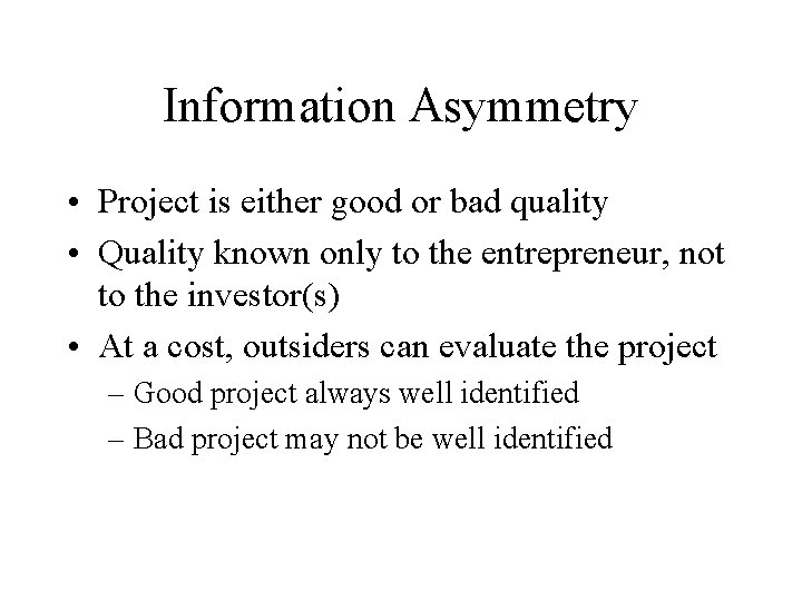 Information Asymmetry • Project is either good or bad quality • Quality known only