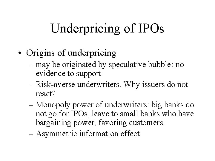 Underpricing of IPOs • Origins of underpricing – may be originated by speculative bubble: