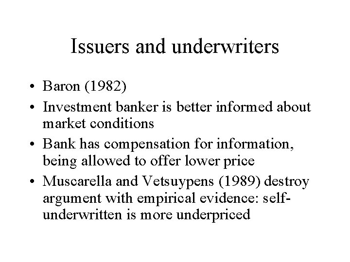 Issuers and underwriters • Baron (1982) • Investment banker is better informed about market