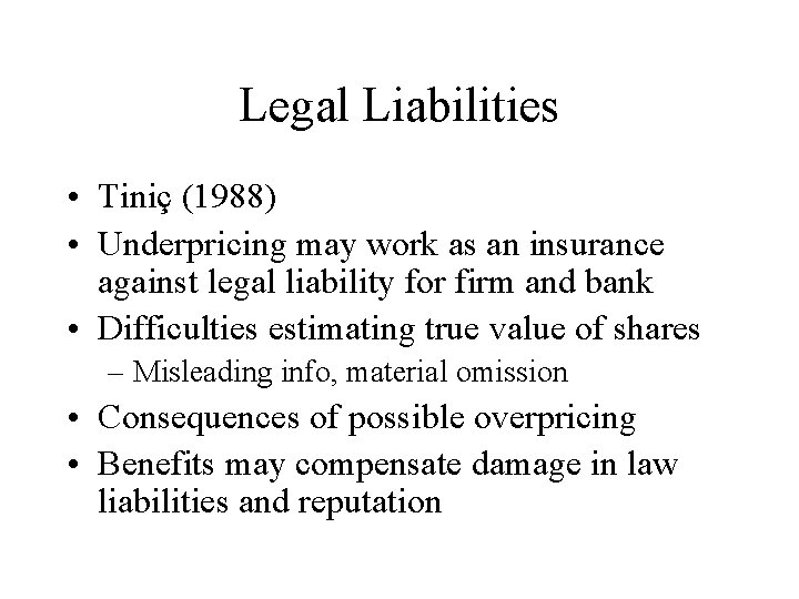 Legal Liabilities • Tiniç (1988) • Underpricing may work as an insurance against legal