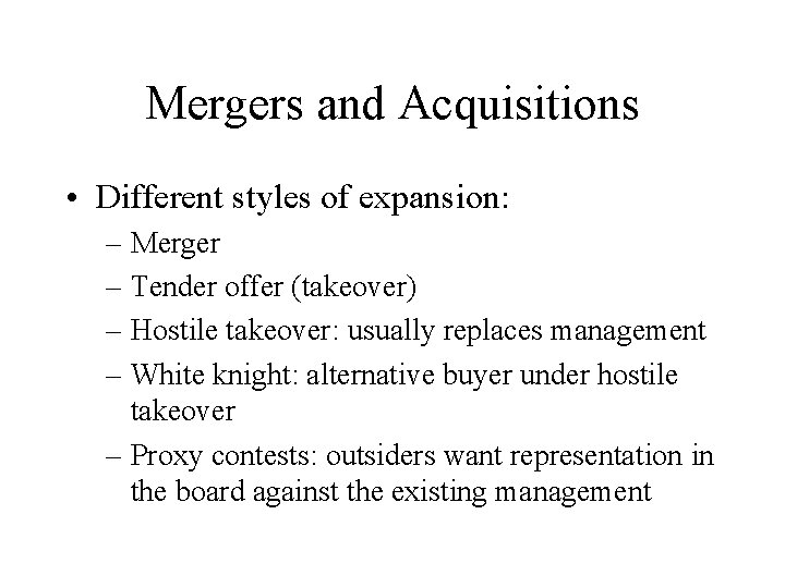 Mergers and Acquisitions • Different styles of expansion: – Merger – Tender offer (takeover)