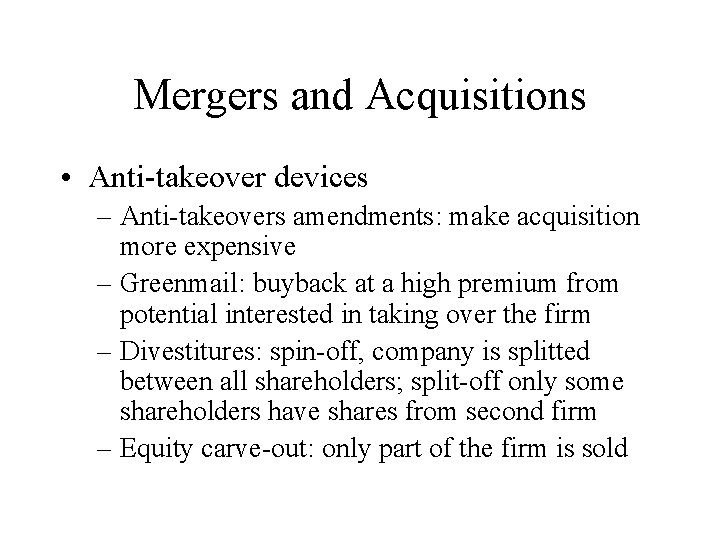 Mergers and Acquisitions • Anti-takeover devices – Anti-takeovers amendments: make acquisition more expensive –