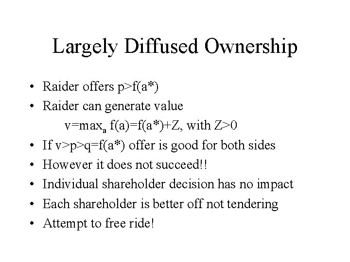 Largely Diffused Ownership • Raider offers p>f(a*) • Raider can generate value v=maxa f(a)=f(a*)+Z,