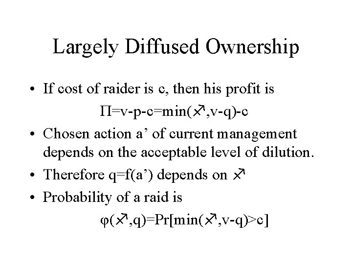 Largely Diffused Ownership • If cost of raider is c, then his profit is