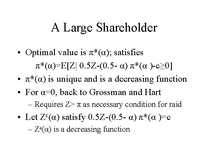 A Large Shareholder • Optimal value is π*(α); satisfies π*(α)=E[Z| 0. 5 Z-(0. 5