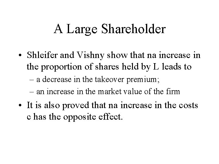 A Large Shareholder • Shleifer and Vishny show that na increase in the proportion