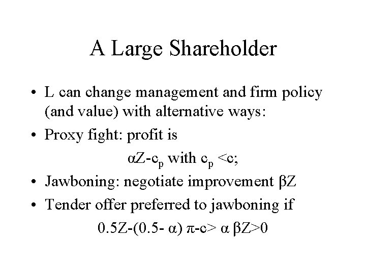 A Large Shareholder • L can change management and firm policy (and value) with