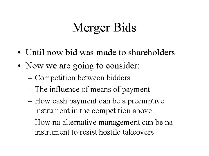 Merger Bids • Until now bid was made to shareholders • Now we are
