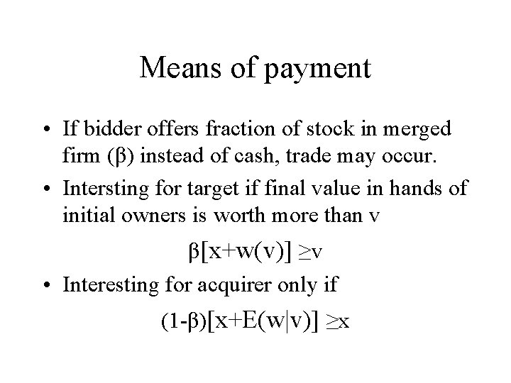 Means of payment • If bidder offers fraction of stock in merged firm (β)