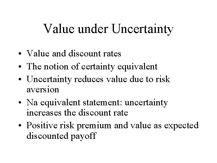Value under Uncertainty • Value and discount rates • The notion of certainty equivalent