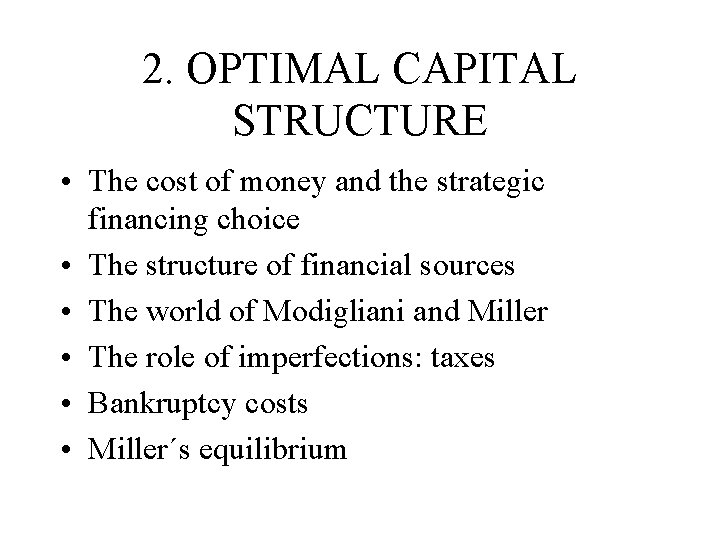 2. OPTIMAL CAPITAL STRUCTURE • The cost of money and the strategic financing choice