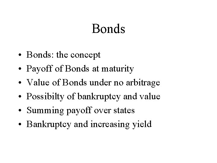 Bonds • • • Bonds: the concept Payoff of Bonds at maturity Value of