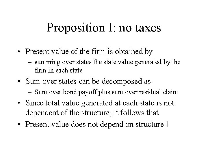 Proposition I: no taxes • Present value of the firm is obtained by –
