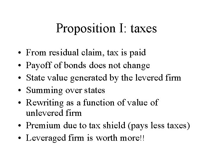 Proposition I: taxes • • • From residual claim, tax is paid Payoff of
