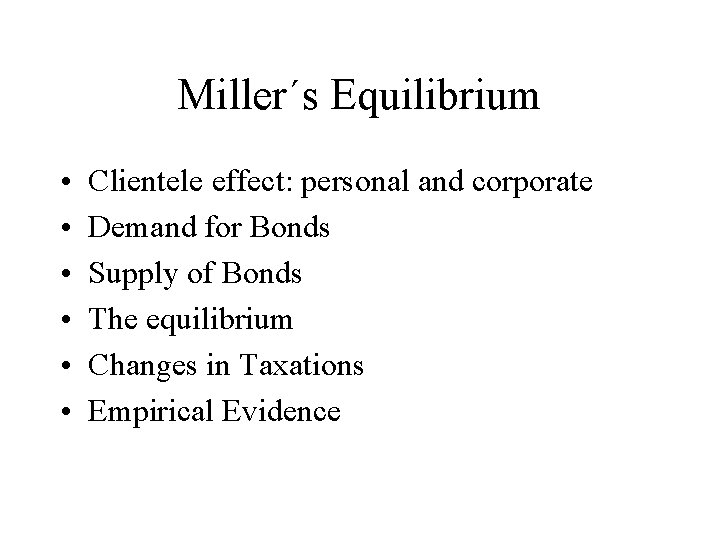 Miller´s Equilibrium • • • Clientele effect: personal and corporate Demand for Bonds Supply