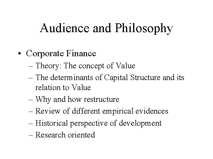 Audience and Philosophy • Corporate Finance – Theory: The concept of Value – The