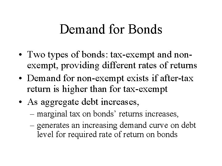 Demand for Bonds • Two types of bonds: tax-exempt and nonexempt, providing different rates