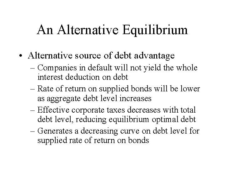 An Alternative Equilibrium • Alternative source of debt advantage – Companies in default will
