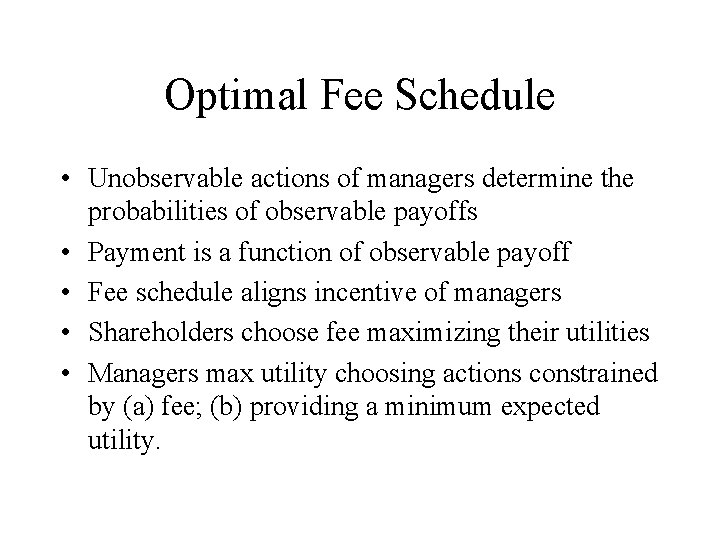 Optimal Fee Schedule • Unobservable actions of managers determine the probabilities of observable payoffs