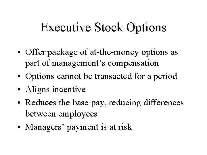 Executive Stock Options • Offer package of at-the-money options as part of management’s compensation