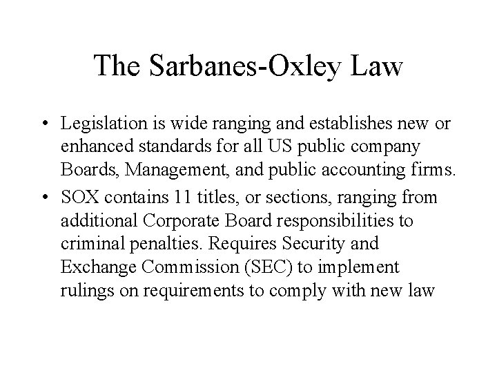 The Sarbanes-Oxley Law • Legislation is wide ranging and establishes new or enhanced standards