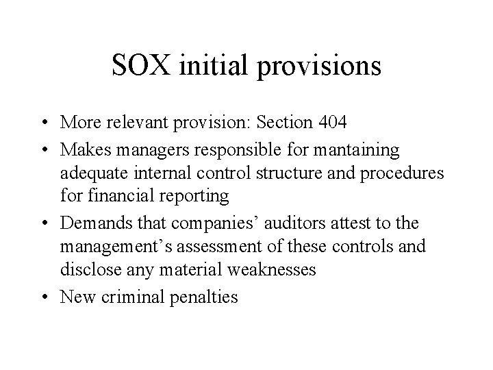 SOX initial provisions • More relevant provision: Section 404 • Makes managers responsible for