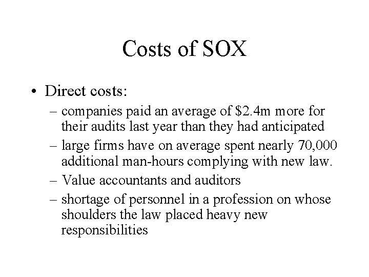 Costs of SOX • Direct costs: – companies paid an average of $2. 4