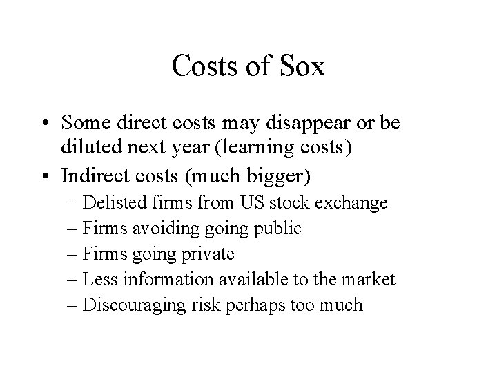 Costs of Sox • Some direct costs may disappear or be diluted next year