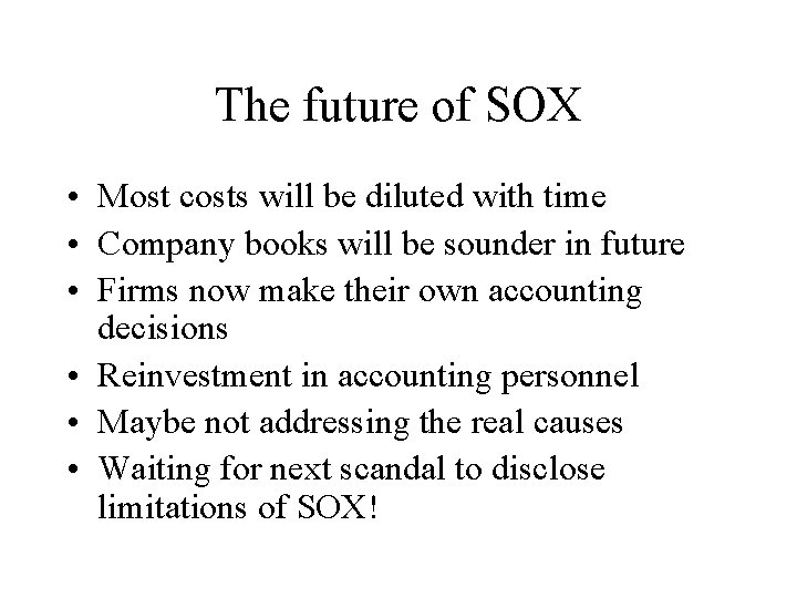 The future of SOX • Most costs will be diluted with time • Company