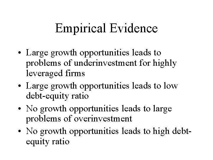 Empirical Evidence • Large growth opportunities leads to problems of underinvestment for highly leveraged
