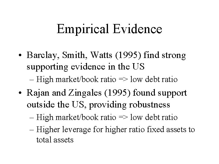 Empirical Evidence • Barclay, Smith, Watts (1995) find strong supporting evidence in the US