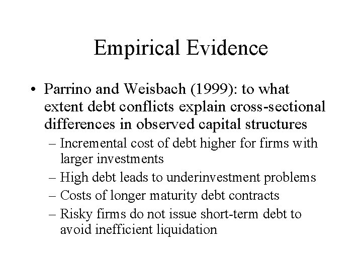 Empirical Evidence • Parrino and Weisbach (1999): to what extent debt conflicts explain cross-sectional