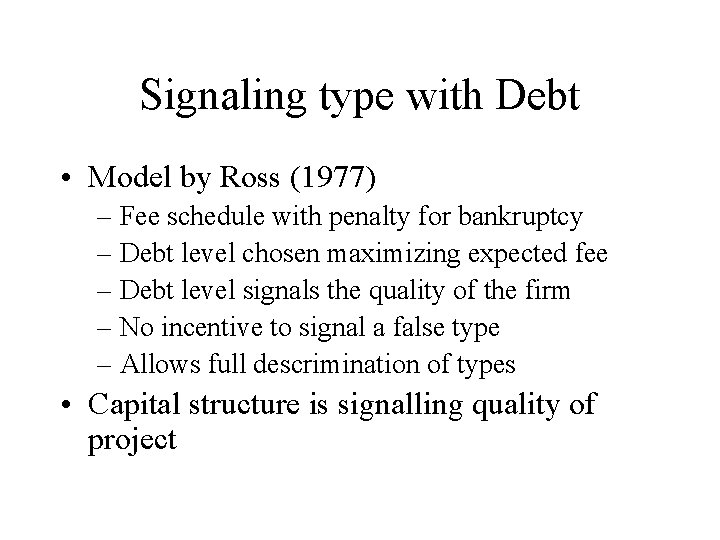 Signaling type with Debt • Model by Ross (1977) – Fee schedule with penalty