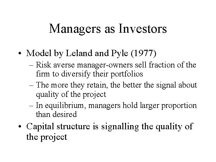 Managers as Investors • Model by Leland Pyle (1977) – Risk averse manager-owners sell