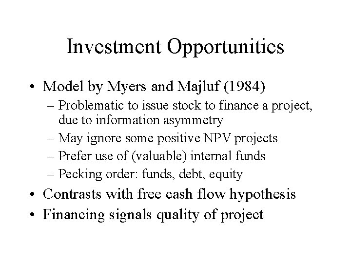 Investment Opportunities • Model by Myers and Majluf (1984) – Problematic to issue stock