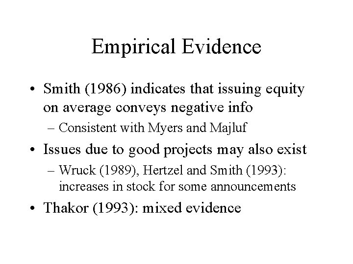 Empirical Evidence • Smith (1986) indicates that issuing equity on average conveys negative info