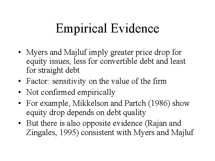 Empirical Evidence • Myers and Majluf imply greater price drop for equity issues, less