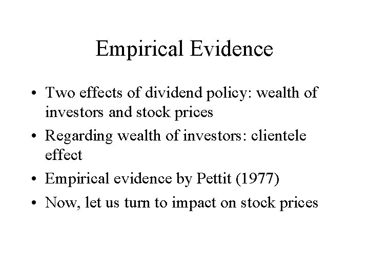 Empirical Evidence • Two effects of dividend policy: wealth of investors and stock prices